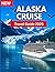 Alaska Cruise Travel Guide ...