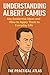 Understanding Albert Camus:...