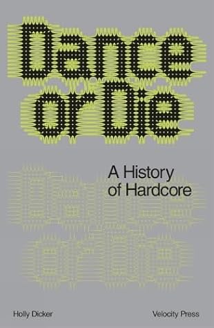 Dance Or Die: A History of Hardcore