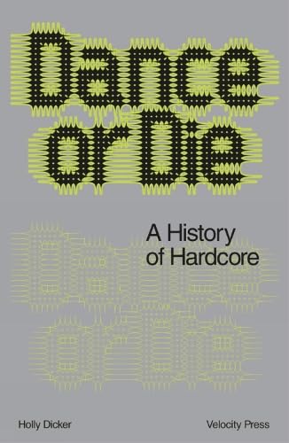 Dance Or Die: A History of Hardcore (Paperback)