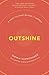 Outshine: 8 Steps to Start ...