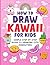 How to Draw Kawaii for Kids...