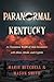 Paranormal Kentucky: An Uncommon Wealth of Close Encounters with Aliens, Ghosts, and Cryptids