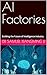 AI Factories: Building the Future of Intelligence Industry