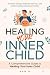 Healing Your Inner Child by Dan G