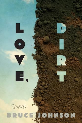 Love, Dirt (Iowa Short Fiction Award)