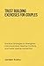 TRUST BUILDING EXERCISES FOR COUPLES by Jordan Avery