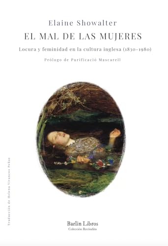 Portada de El mal de las mujeres: Locura y feminidad en la cultura inglesa, de Elaine Showalter