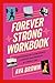 Forever Strong Workbook: Bu...