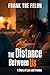 For Her-The Distance Betwee...