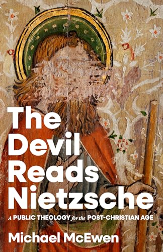 The Devil Reads Nietzsche: A Public Theology for the Post-Christian Age (Paperback)
