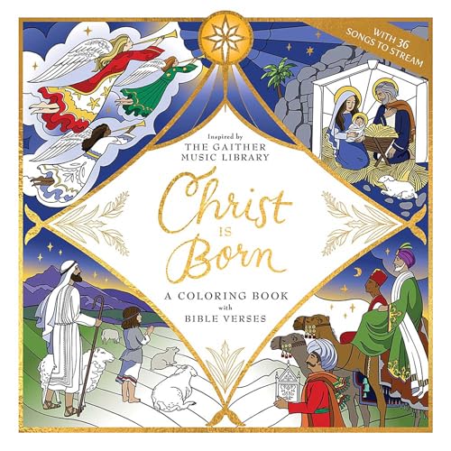 Christ Is Born: A Coloring Book With Bible Verses: Inspired by the Gaither Music Library, with 36 Christmas Songs to Stream (Dover Adult Coloring Books)