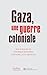 Gaza, une guerre coloniale