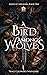 A Bird Among Wolves