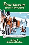 Pierre Toussaint: Pioneer in Brotherhood (Volume 1) (Portraits in Faith and Freedom, Set 6: New York Ambassadors of Unity)