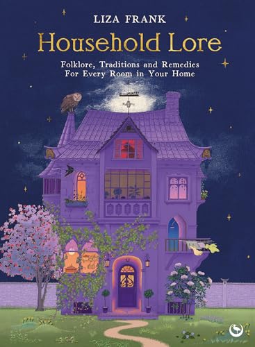 Household Lore: Folklore, Traditions and Remedies For Every Room in Your Home (Hardcover)