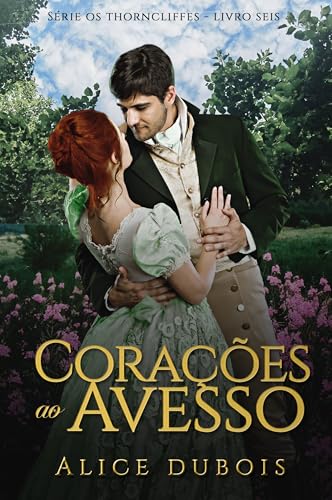 Corações ao avesso: O duque que rejeitei (Os Thorncliffes Livro 6) (Portuguese Edition)