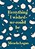 Everything I Wished We Coul...