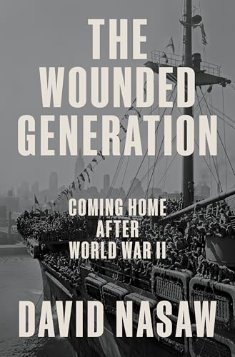 The Wounded Generation: Coming Home After World War II (Hardcover)
