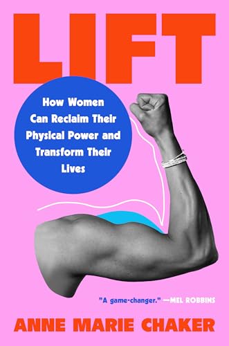Lift: How Women Can Reclaim Their Physical Power and Transform Their Lives (Hardcover)