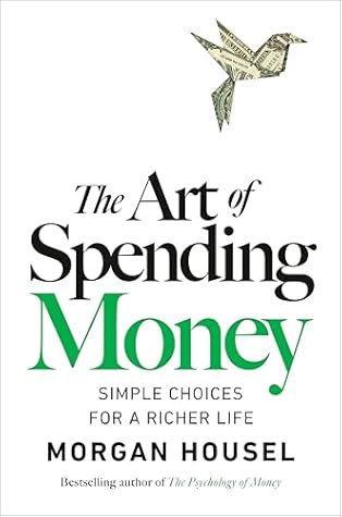 The Art of Spending Money: Simple Choices for a Richer Life