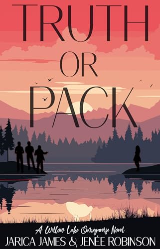 Truth or Pack: A Willow Lake Omegaverse Novel (Kindle Edition)
