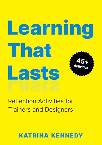 Learning That Lasts: Reflection Activities for Trainers and Designers (Paperback)