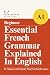 Essential French Grammar Explained in English by The Francophone Collective