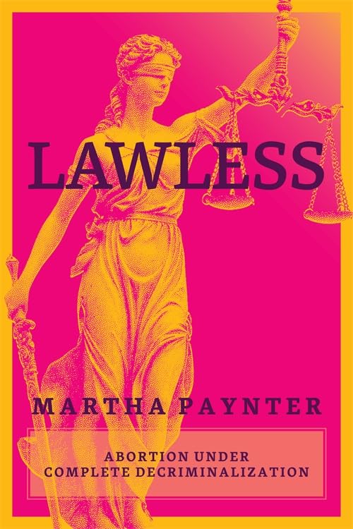 Lawless: Abortion under Complete Decriminalization (Paperback)