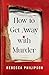 How to Get Away with Murder by Rebecca Philipson