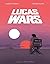 Lucas Wars: The True Story of George Lucas and the Creation of Star Wars