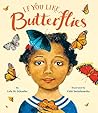 If You Like Butterflies by Lola M. Schaefer