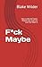 F*ck Maybe: How to Decide F...