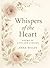 Whispers of the Heart: Poem...
