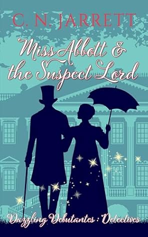 Miss Abbott and the Suspect Lord (Reluctant Reckonings #1; Dazzling Debutantes #6)