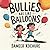 Bullies are like balloons: A timeless tale to help kids recognise bullying, stand tall and find their brave voice. (Wholesome Children's Books)