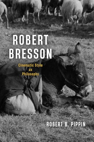 Robert Bresson: Cinematic Style as Philosophy (Paperback)