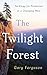 The Twilight Forest: An Elegy for Ponderosa in a Changing West
