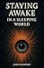 Staying Awake in a Sleeping World