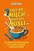 Erst die Milch, dann das Müsli? by Jannis Kuhrt