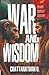 War and Wisdom by Chattanathan D