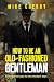 How to Be an Old-Fashioned ...