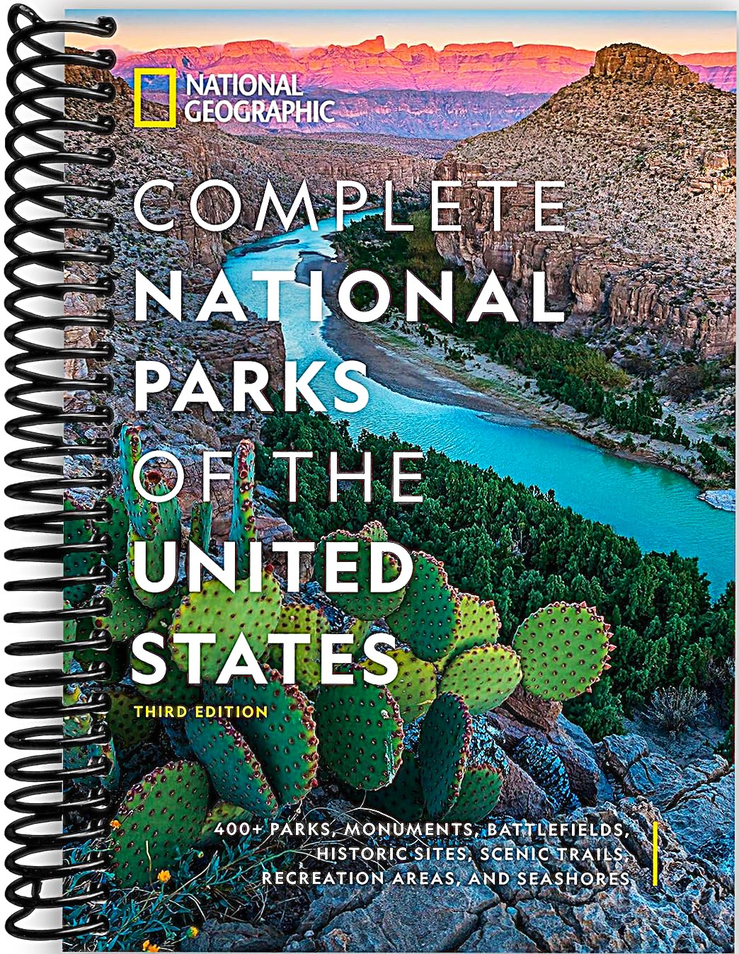 National Geographic Complete National Parks of the United States, 3rd Edition: 400+ Parks, Monuments, Battlefields, Historic Sites, Scenic Trails, Recreation Areas, and Seashores