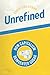 Unrefined: How Capitalism R...