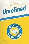 Unrefined: How Ca...