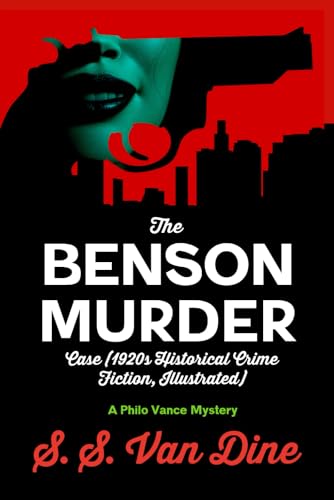 The Benson Murder Case (1920s Historical Crime Fiction, Illustrated): A Philo Vance Mystery