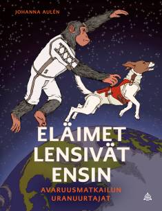 Eläimet lensivät ensin: Avaruusmatkailun uranuurtajat