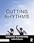 Cutting Rhythms by Karen Pearlman Cutting Rhythms by Karen Pearlman