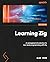Learning Zig: A reimagined introduction to low-level programming with Zig