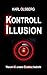 Kontroll-Illusion by Karl Olsberg